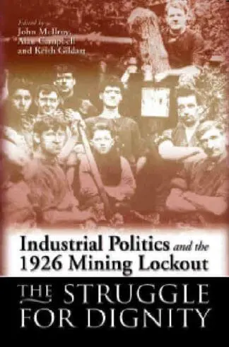 Industrial Politics and the 1926 Mining Lockout – The Struggle for Dignity