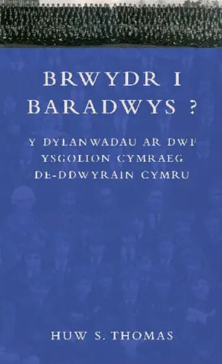 Brwydr i Baradwys? – Y Dylanwadau ar Dwf Ysgolion Cymraeg De-Ddwyrain Cymru