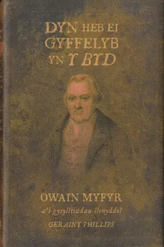 Dyn heb ei Gyffelyb yn y Byd – Owain Myfyr a’i Gysylltiadau Llenyddol