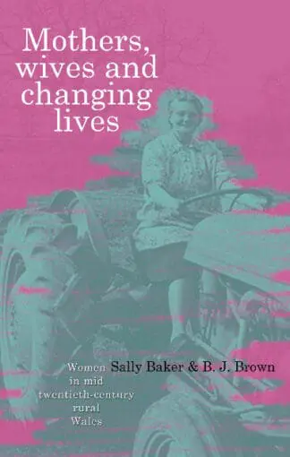 Mothers, Wives and Changing Lives – Women in Mid-Twentieth Century Rural Wales