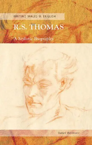Writing Wales in English: R. S. Thomas – A Stylistic Biography