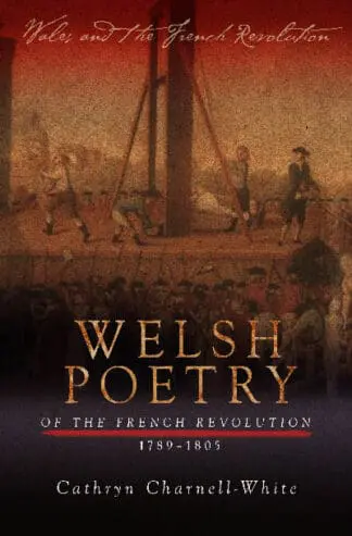 Wales and the French Revolution: Welsh Poetry of the French Revolution 1789-1805
