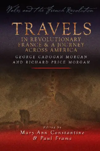 Wales and the French Revolution: Travels in Revolutionary France and a Journey Across America