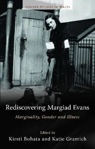 Gender Studies in Wales: Rediscovering Margiad Evans – Marginality, Gender and Illness