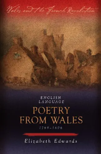 Wales and the French Revolution: English-Language Poetry from Wales 1789-1806