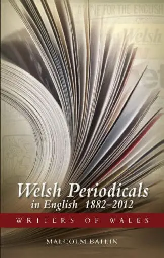 Writers of Wales Series: Welsh Periodicals in English 1882-2012