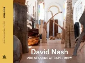 David Nash – 200 Seasons at Capel Rhiw
