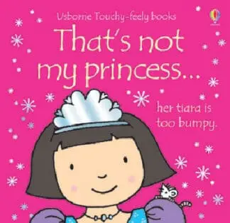 Usborne Touchy-Feely Books: That’s Not My Princess