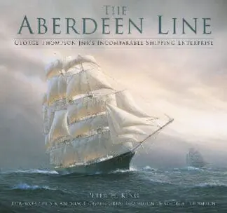 Aberdeen Line, The – George Thompson Jnr’s Incomparable Shipping Enterprise