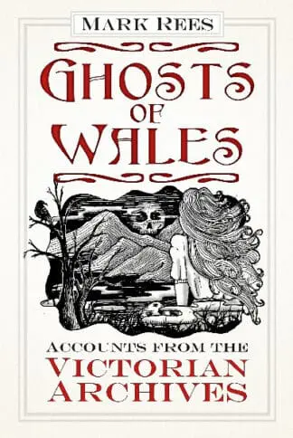 Ghosts of Wales – Accounts from the Victorian Archives