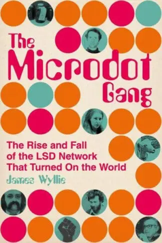 Microdot Gang, The – Rise and Fall of the LSD Network That Turned on the World, The