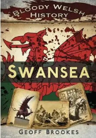 Bloody Welsh History: Swansea