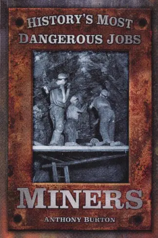 Miners – History’s Most Dangerous Jobs