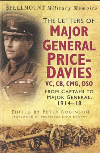 The Letters of Major General Price Davies VC, CB, CMG, DSO – From Captain to Major General 1914-18