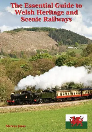 Essential Guide to Welsh Heritage and Scenic Railways, The