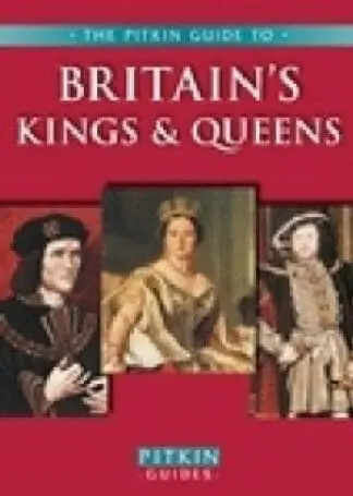 Pitkin Guides: Britain’s Kings and Queens