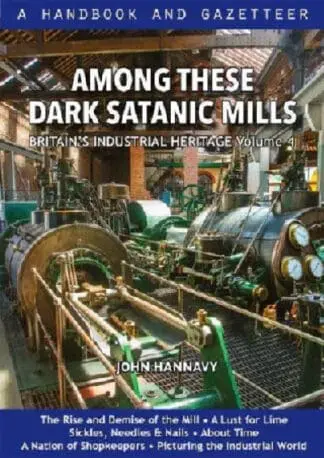 Among These Dark Satanic Mills: Britain’s Industrial Heritage