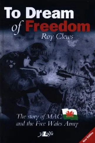 To Dream of Freedom – The Story of MAC and the Free Wales Army