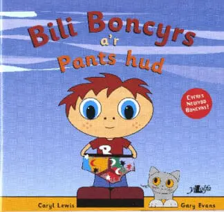 Cyfres y Teulu Boncyrs: 1. Bili Boncyrs a’r Pants Hud