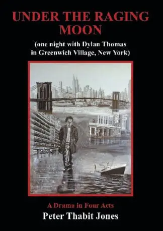 Under the Raging Moon – One Night with Dylan Thomas in Greenwich Village, New York