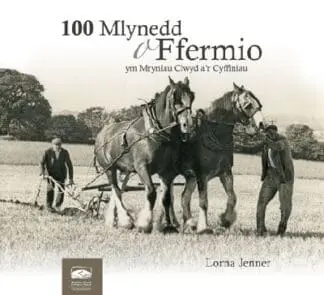 100 Mlynedd o Ffermio ym Mryniau Clwyd a’r Cyffiniau
