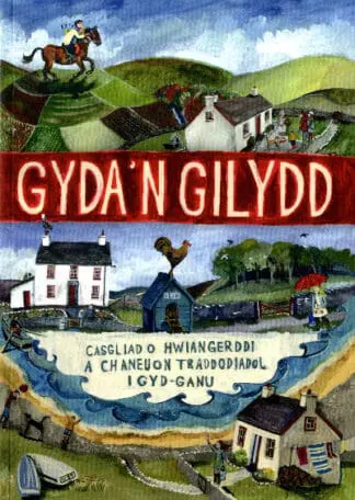 Gyda’n Gilydd – Casgliad o Hwiangerddi a Chaneuon Traddodiadol i Gyd-Ganu