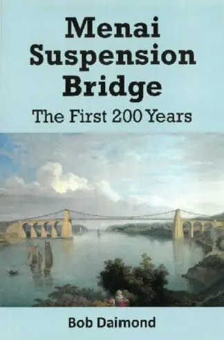 Menai Suspension Bridge – The First 200 Years