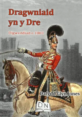 Dragwniaid yn y Dre – Digwyddiad o 1801