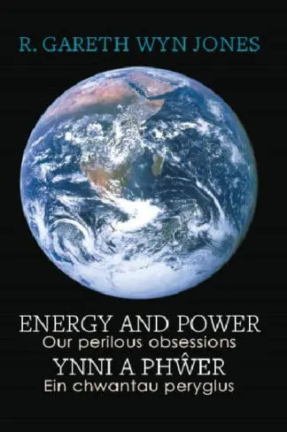 Energy and Power – Our Perilous Obsessions / Ynni a Phŵer – Ein chwantau peryglus