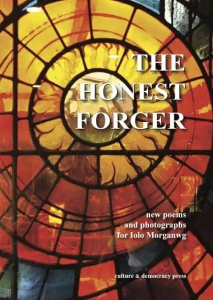 The Honest Forger – new poems and photographs for Iolo Morganwg