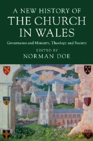 A New History of the Church in Wales – Governance and Ministry, Theology and Society