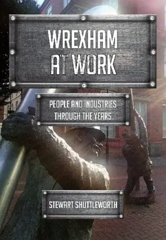 Wrexham at Work – People and Industries Through the Years