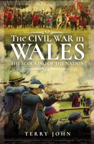 The Civil War in Wales – The Scouring of the Nation