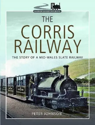 The Corris Railway:  The Story of a Slate Railway