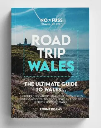 Road Trip Wales – The Ultimate Guide to Wales