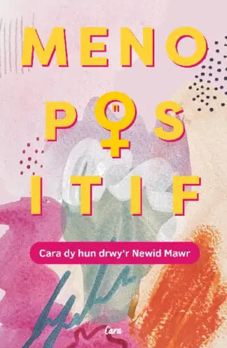 Menopositif: Cara dy Hun Drwy’r Newid Mawr