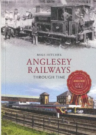 Anglesey Railways Through Time