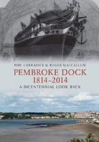 Pembroke Dock 1814-2014 – A Bicentennial Look Back