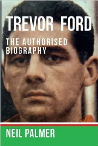 Trevor Ford – The Authorised Biography