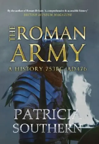 Roman Army, The – A History 753BC – AD476