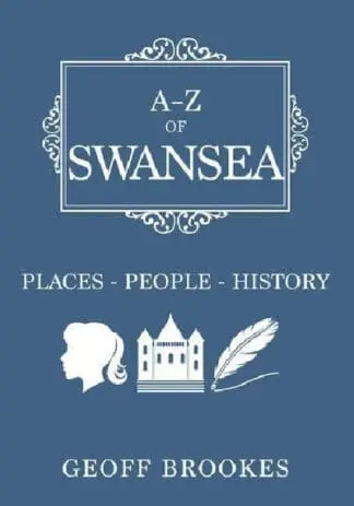 A-Z of Swansea – Places, People, History