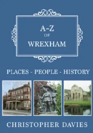 A-Z of Wrexham: Places-People-History