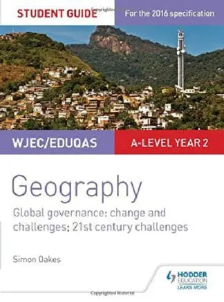 Wjec/Eduqas A-Level Geography Student Guide 5: Global Governance: Change and Challenges; 21st Century Challenges