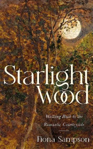 Starlight Wood – Walking Back to the Romantic Countryside