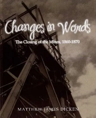 Changes in Words – The Closing of the Mines, 1860-1870