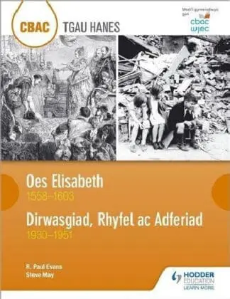 CBAC TGAU Hanes: Oes Elisabeth 1558-1603 a Dirwasgiad, Rhyfel ac Adferiad 1930-1951