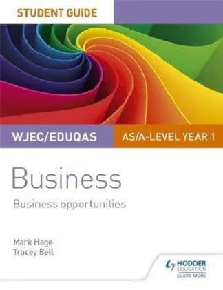 WJEC/Eduqas AS/A-Level Year 1 Business Student Guide 1: Business Opportunities