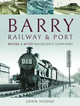 Barry, Its Railway & Port – Before & After Woodham’s Scrapyard