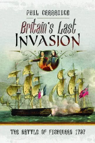 Britain’s Last Invasion – Battle of Fishguard, 1797, The
