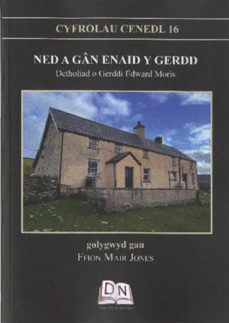Cyfrolau Cenedl: 16. Ned a Gân Enaid y Gerdd – Detholiad o Gerddi Edward Moris